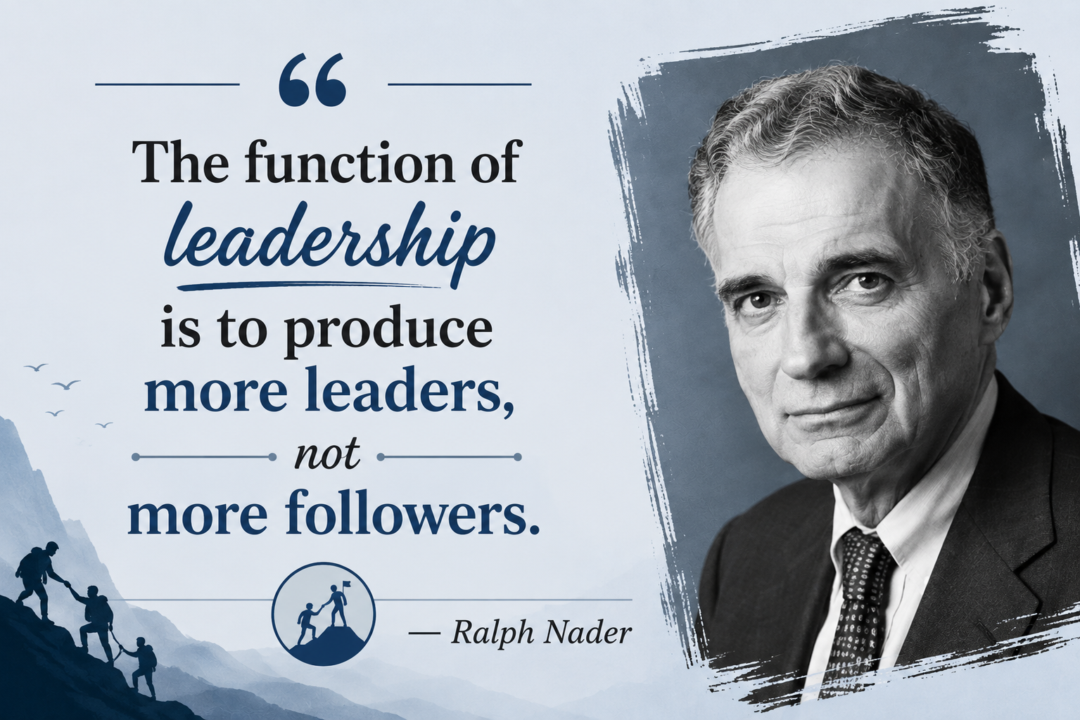 Great Leaders Create More Leaders, Not Followers.